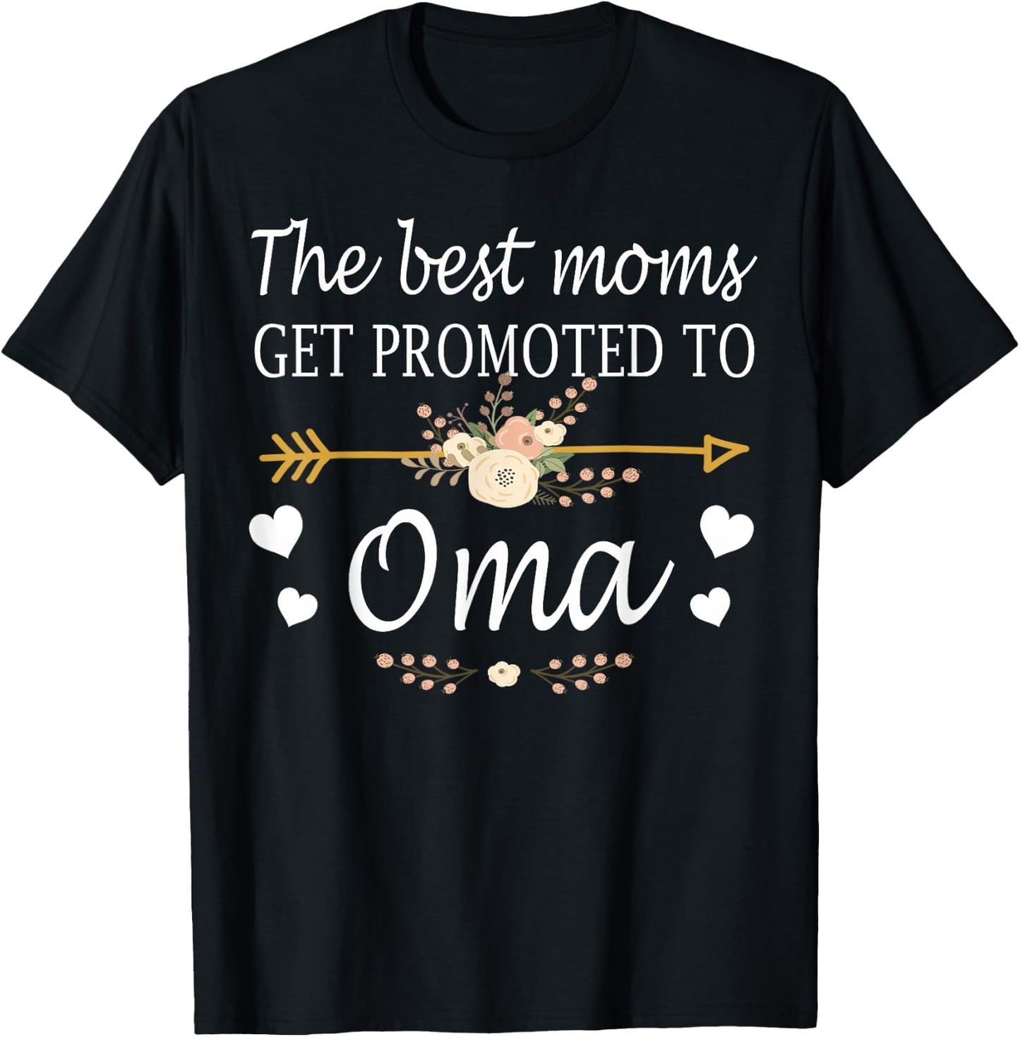 The Best Moms Get Promoted To Oma Shirt Gift New Oma T-Shirt - T-Shirt | Black