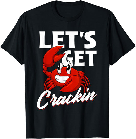 Let's Get Crackin - Crabbing Crabber Crab Seafood Sea Lover T-Shirt - T-Shirt | Black