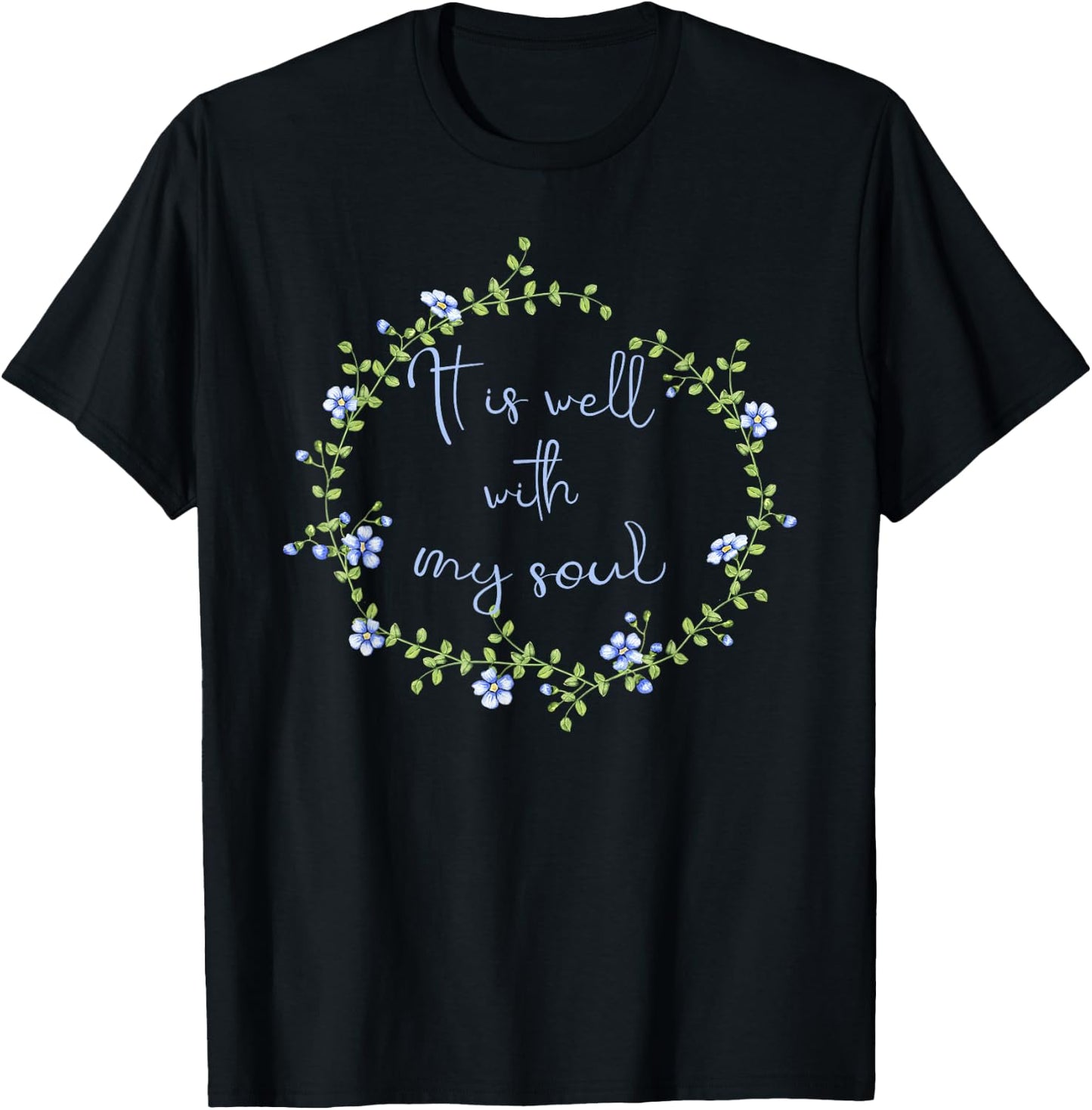 Spiritual - It Is Well With My Soul Faith Inspirational T-Shirt - T-Shirt | Black