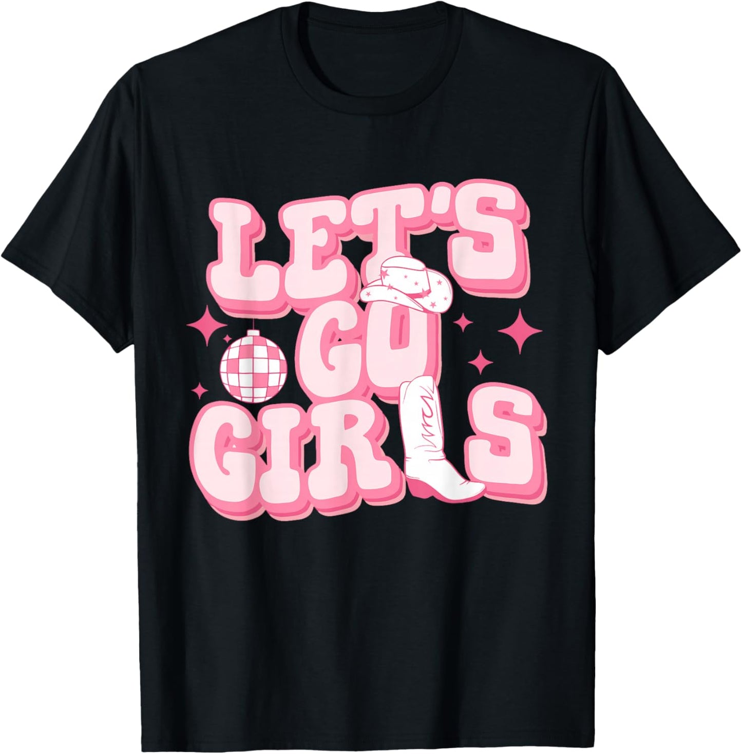 Let's Go Girls Pink Cowgirl Boots Disco Ball Cowgirl Hat T-Shirt - T-Shirt | Black