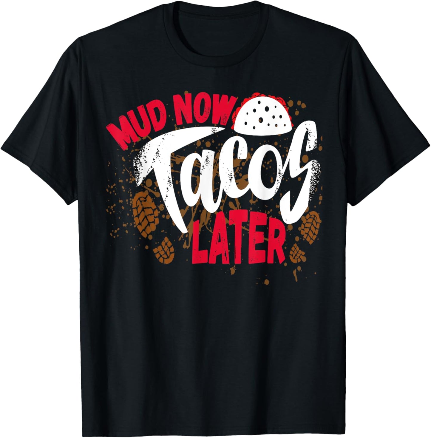 Mud Now Tacos Later Mud Run Outfit Mud Run Team T-Shirt - T-Shirt | Black