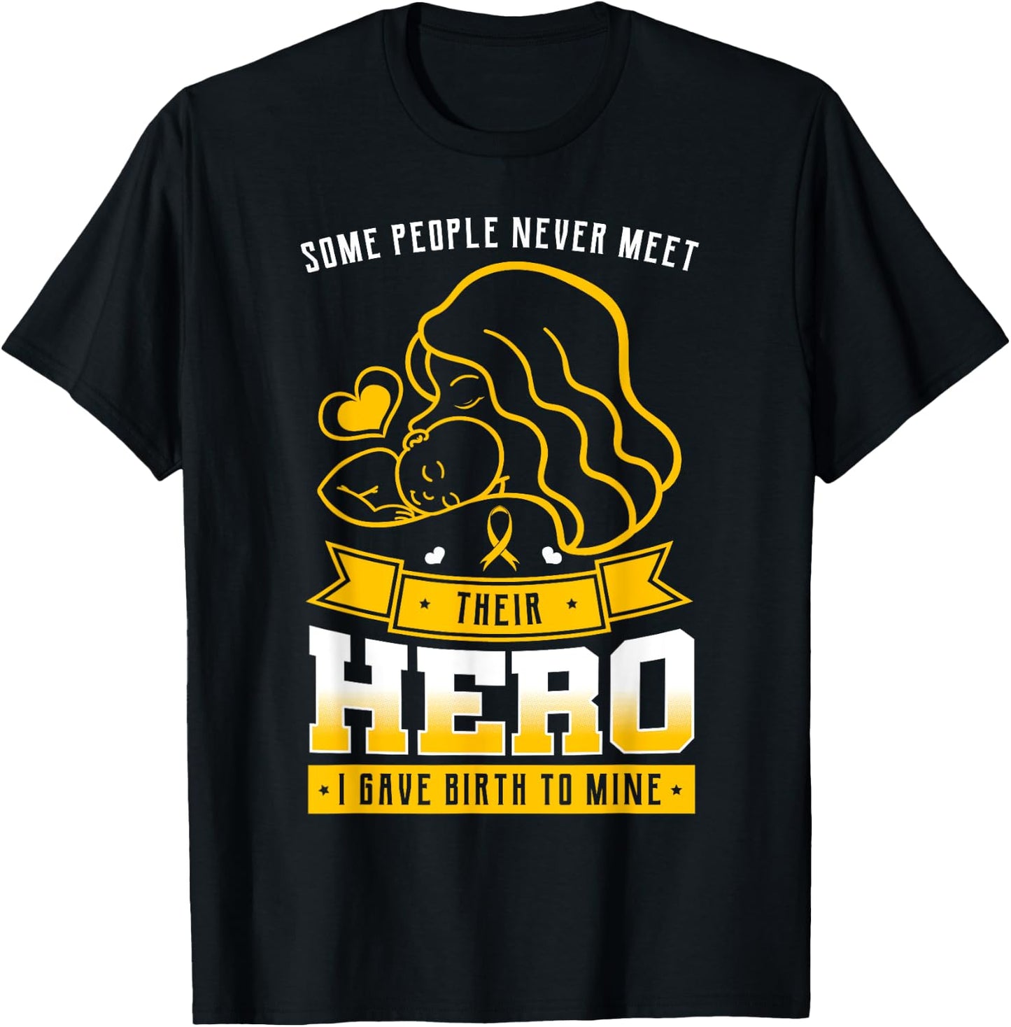 Some People Never Meet Their Hero I Gave Birth To Mine Mommy T-Shirt - T-Shirt | Black