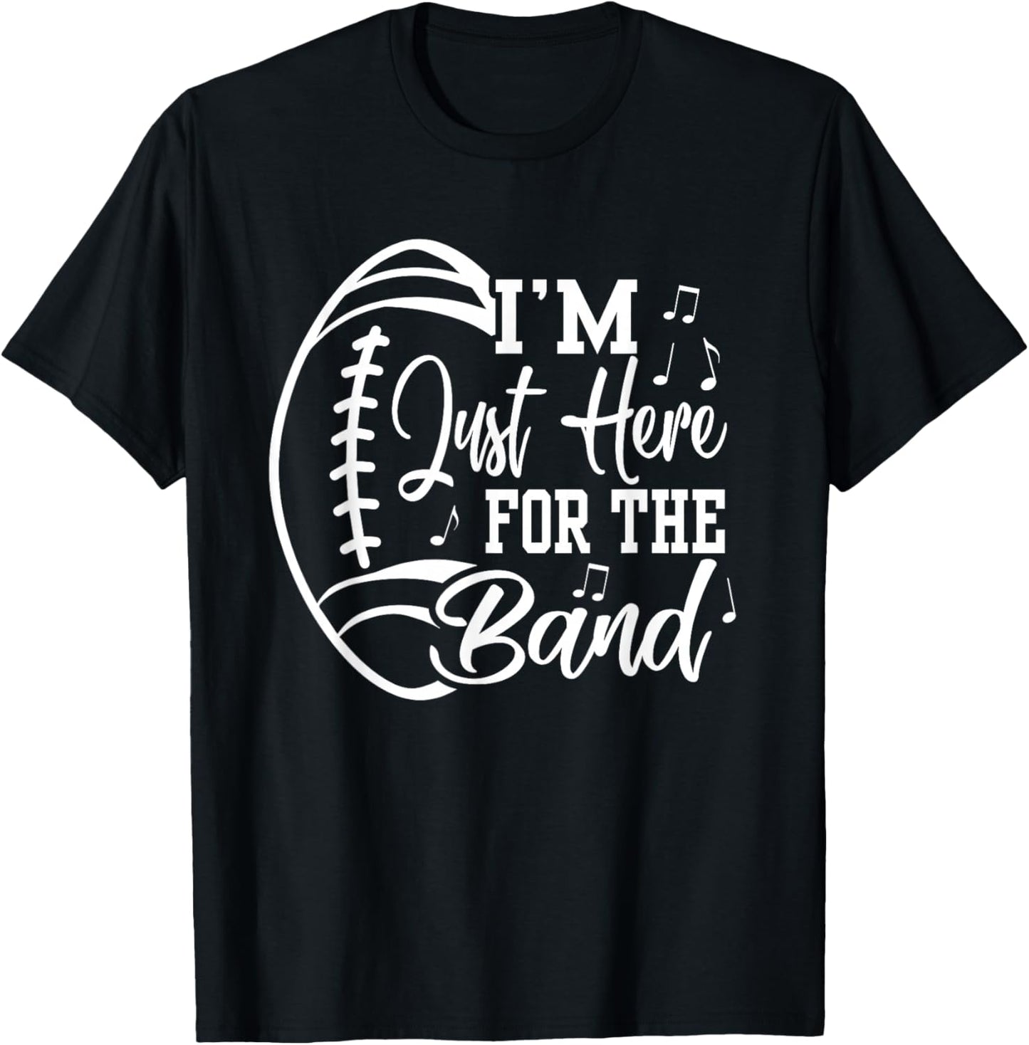 I'm Just Here For The Band Marching Halftime Show Football T-Shirt - T-Shirt | Black