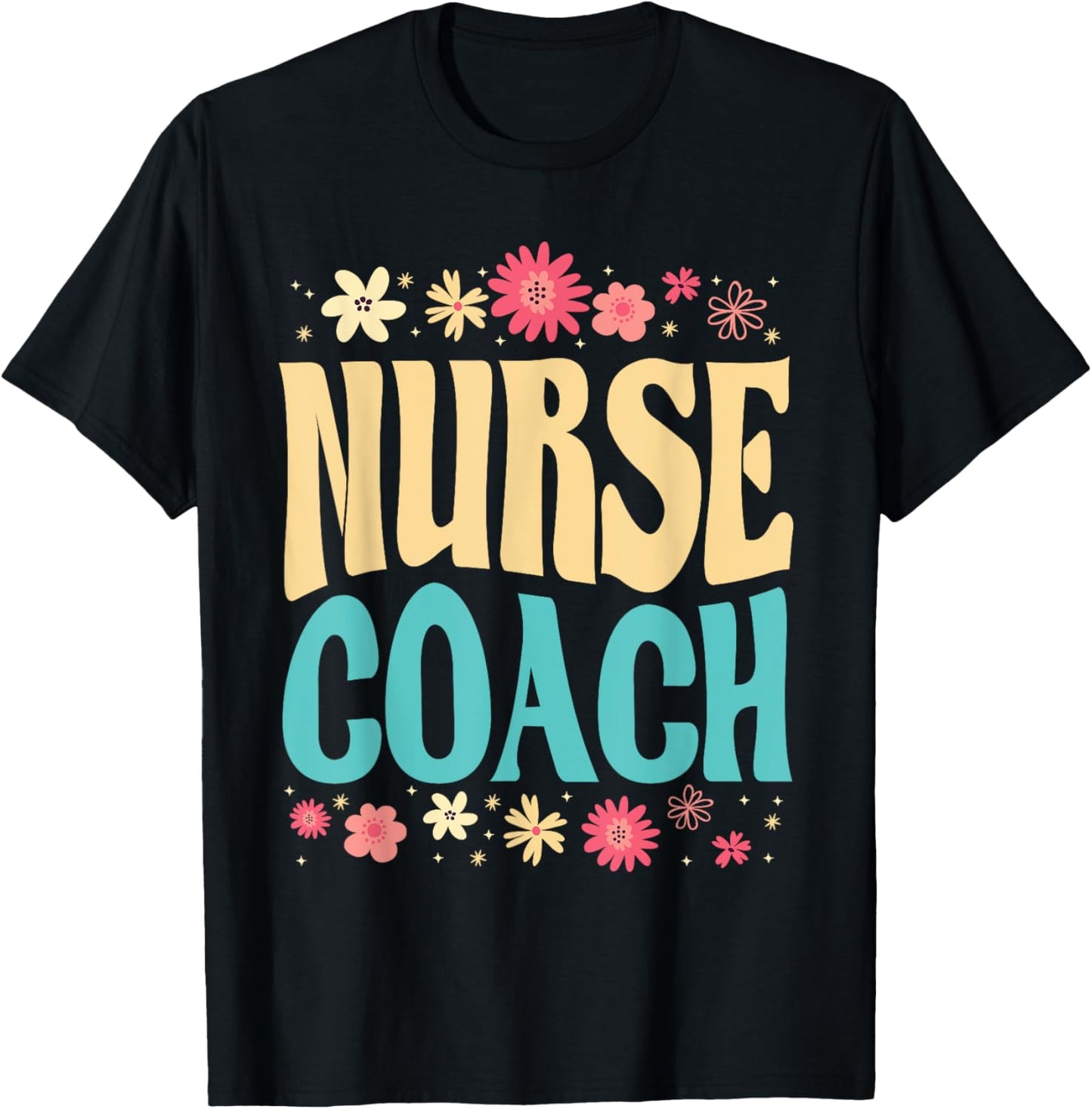 Beautiful Nurse Coach Floral Outfit Health Coaching Nurse T-Shirt - T-Shirt | Black