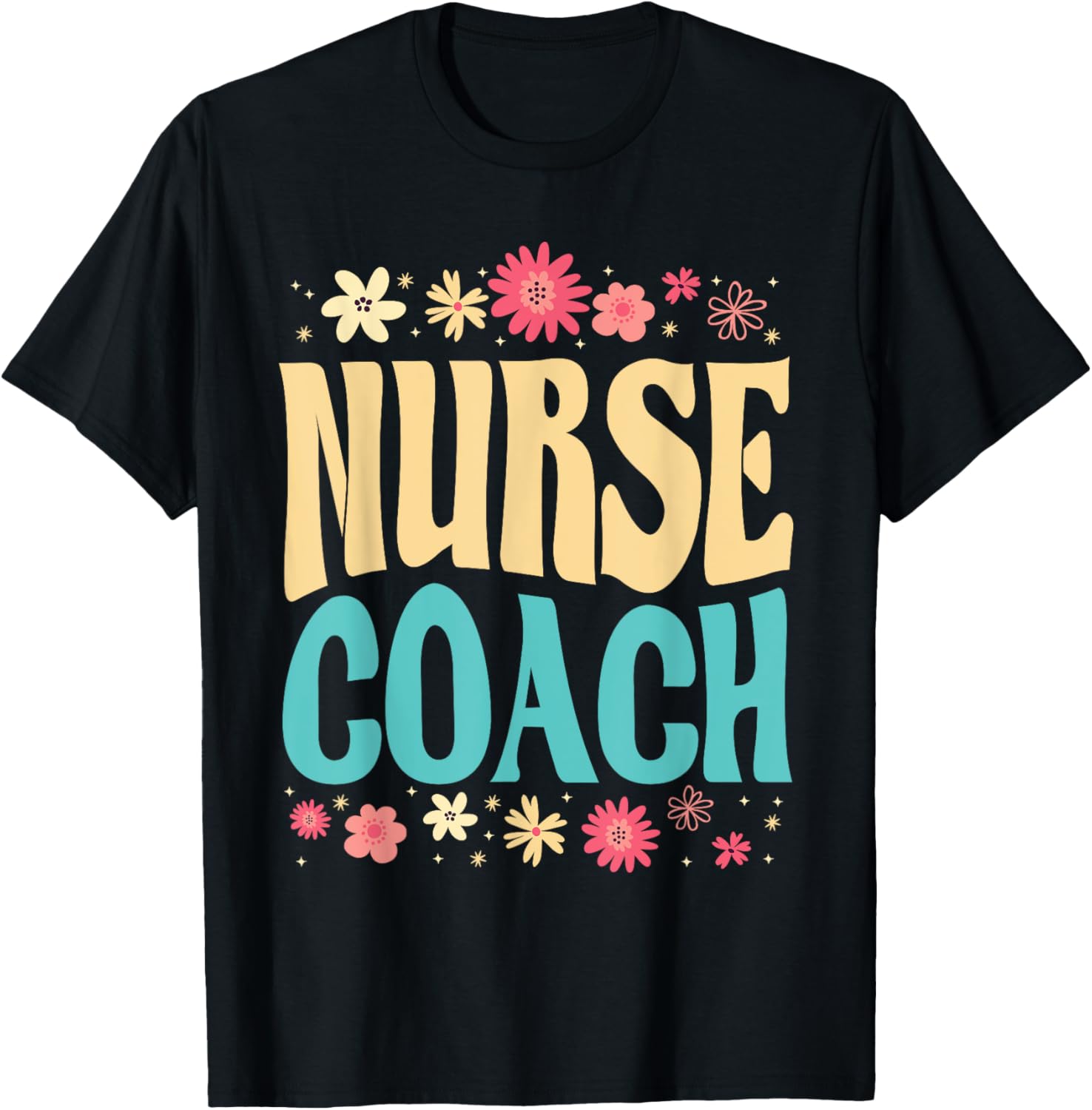 Beautiful Nurse Coach Floral Outfit Health Coaching Nurse T-Shirt - T-Shirt | Black