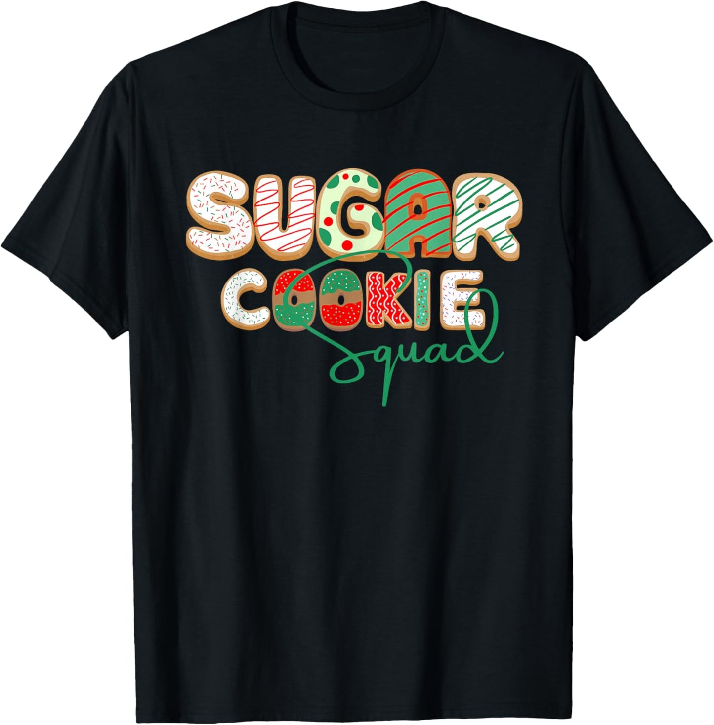 Sugar Cookie Squad Baking Christmas Sugar Cookies Sprinkles T-Shirt - T-Shirt | Black