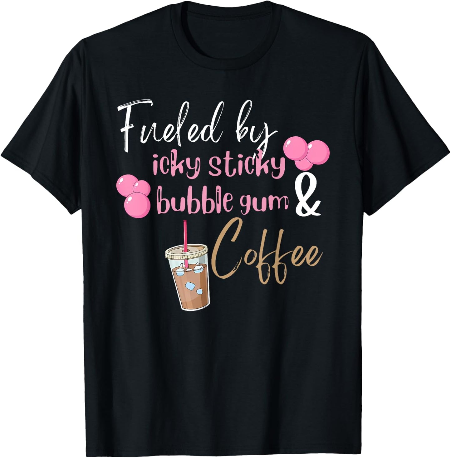 Fueled by Icky Sticky Bubble Gum & Coffee Mom Quote T-Shirt - T-Shirt | Black