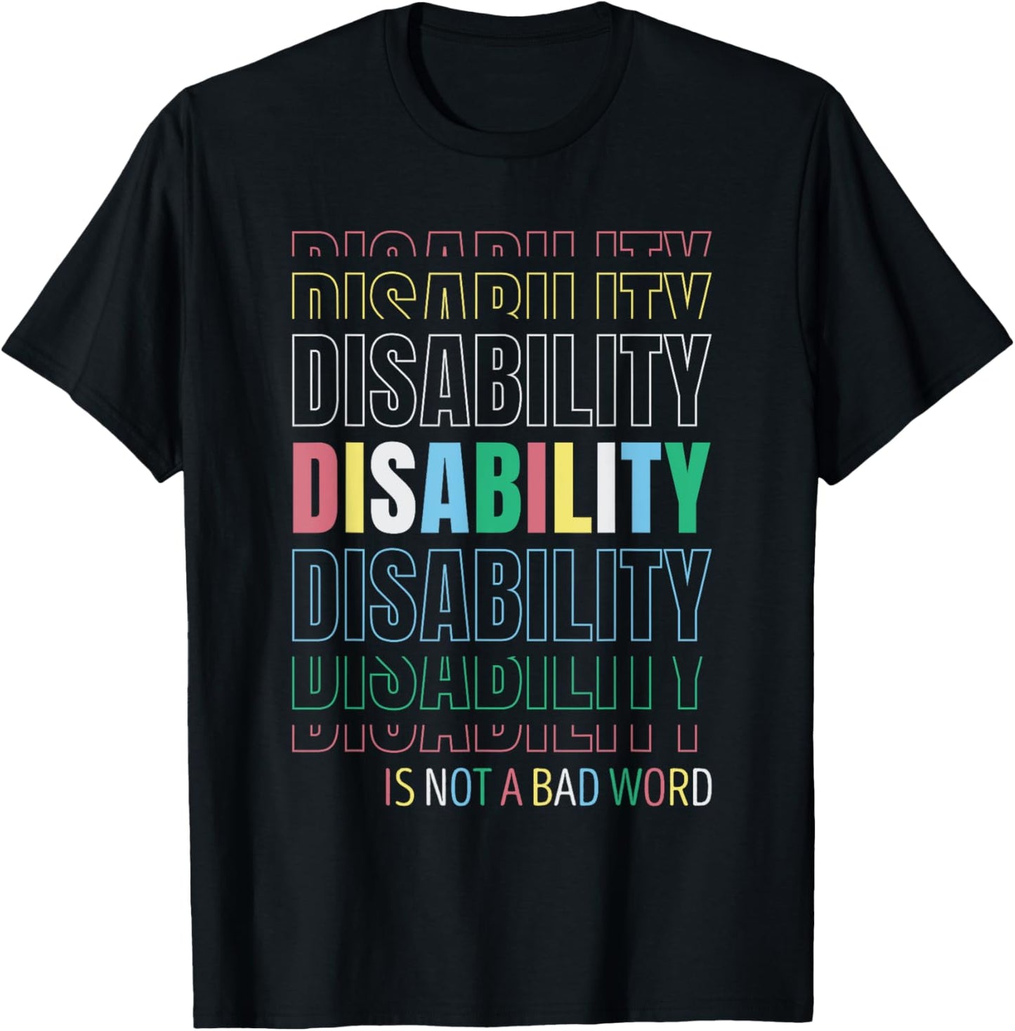 Disability Not A Bad Word - Celebrate Disability Pride Month T-Shirt - T-Shirt | Black