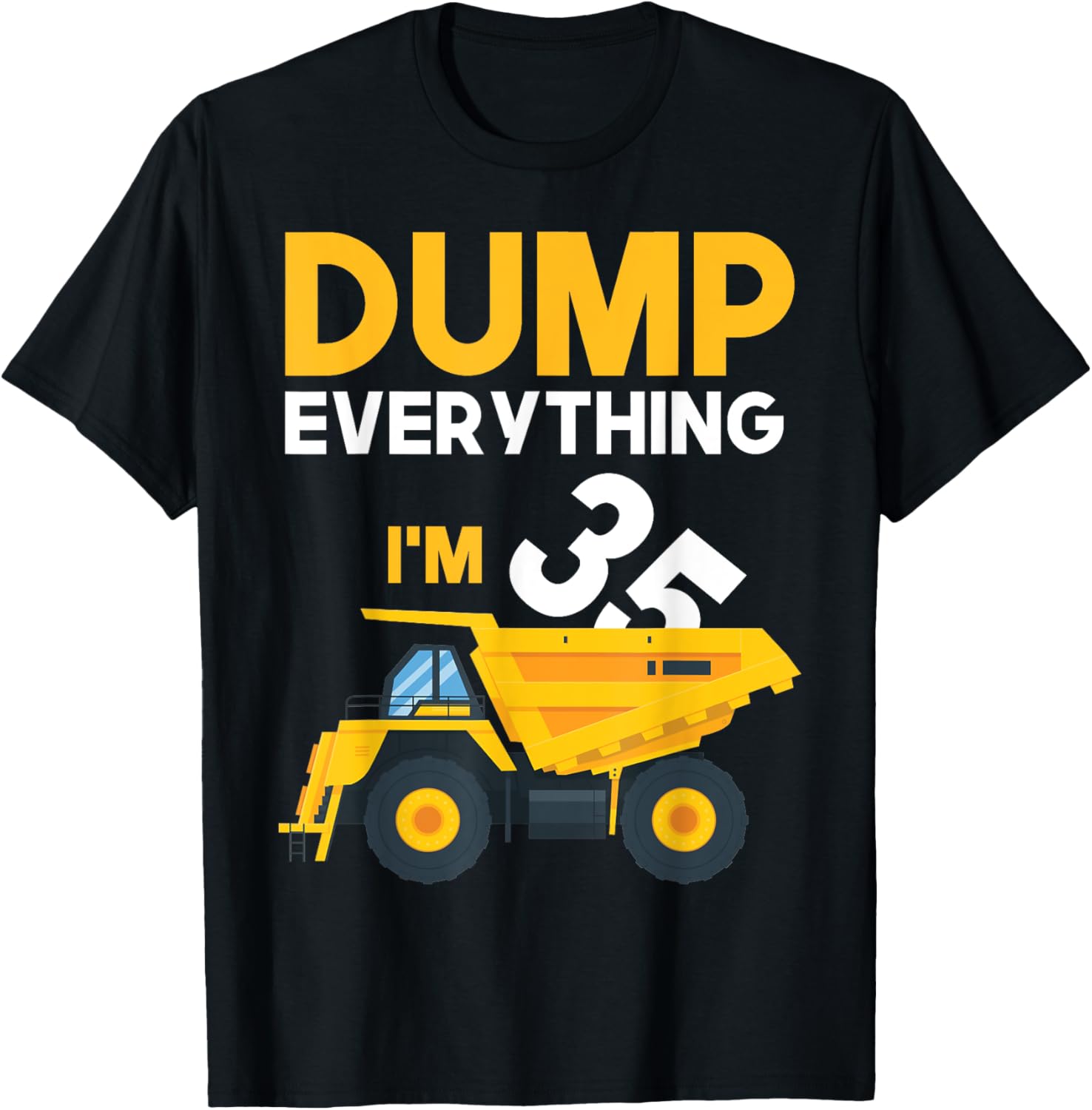 35th Birthday Construction Truck Dumper 35 Year Old Funny T-Shirt - T-Shirt | Black