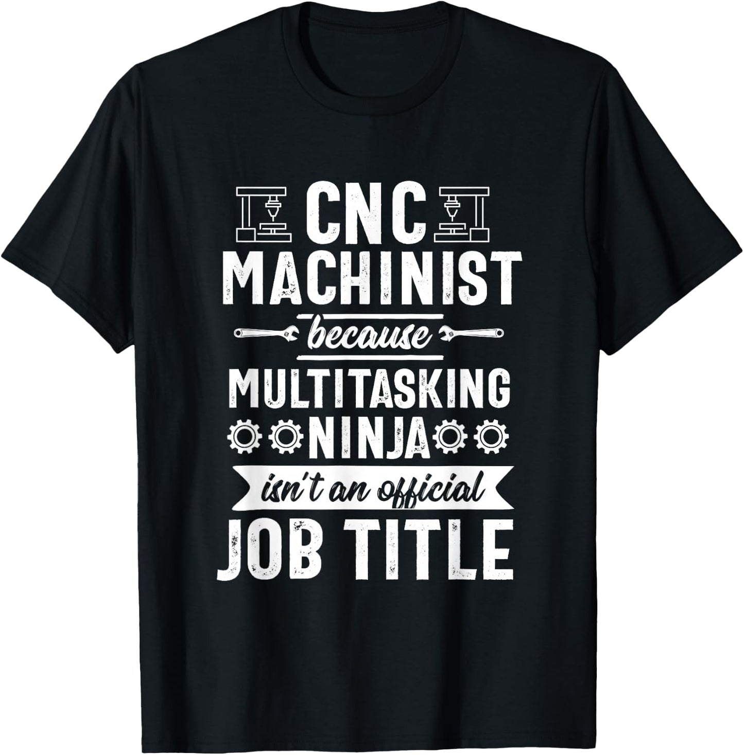 Funny Multitasking Ninja CNC Machinist Machine Operator T-Shirt - T-Shirt | Black