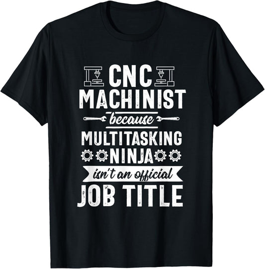 Funny Multitasking Ninja CNC Machinist Machine Operator T-Shirt - T-Shirt | Black