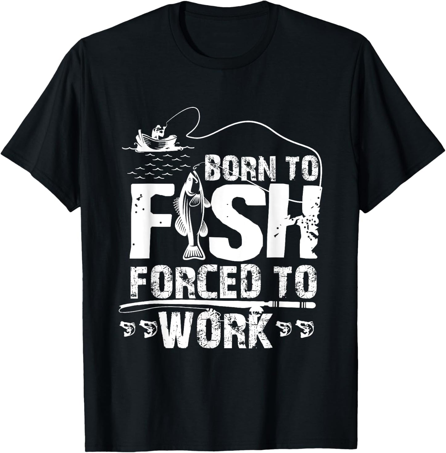 Born To Fish Forced To Work Funny Fisher T-Shirt - T-Shirt | Black