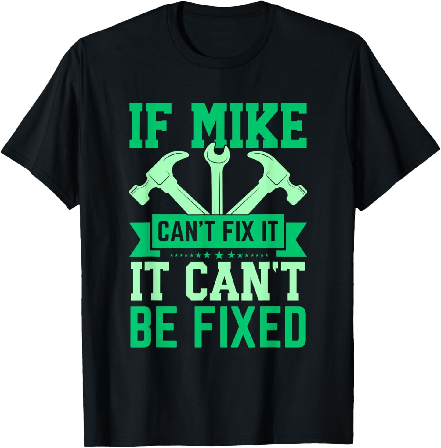 If Mike Can't Fix It Funny Mike Personalized Mike Name T-Shirt - T-Shirt | Black