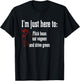 I'm Just Here To Flick Bean Eat Vageen And Drive Green T-Shirt - T-Shirt | Black