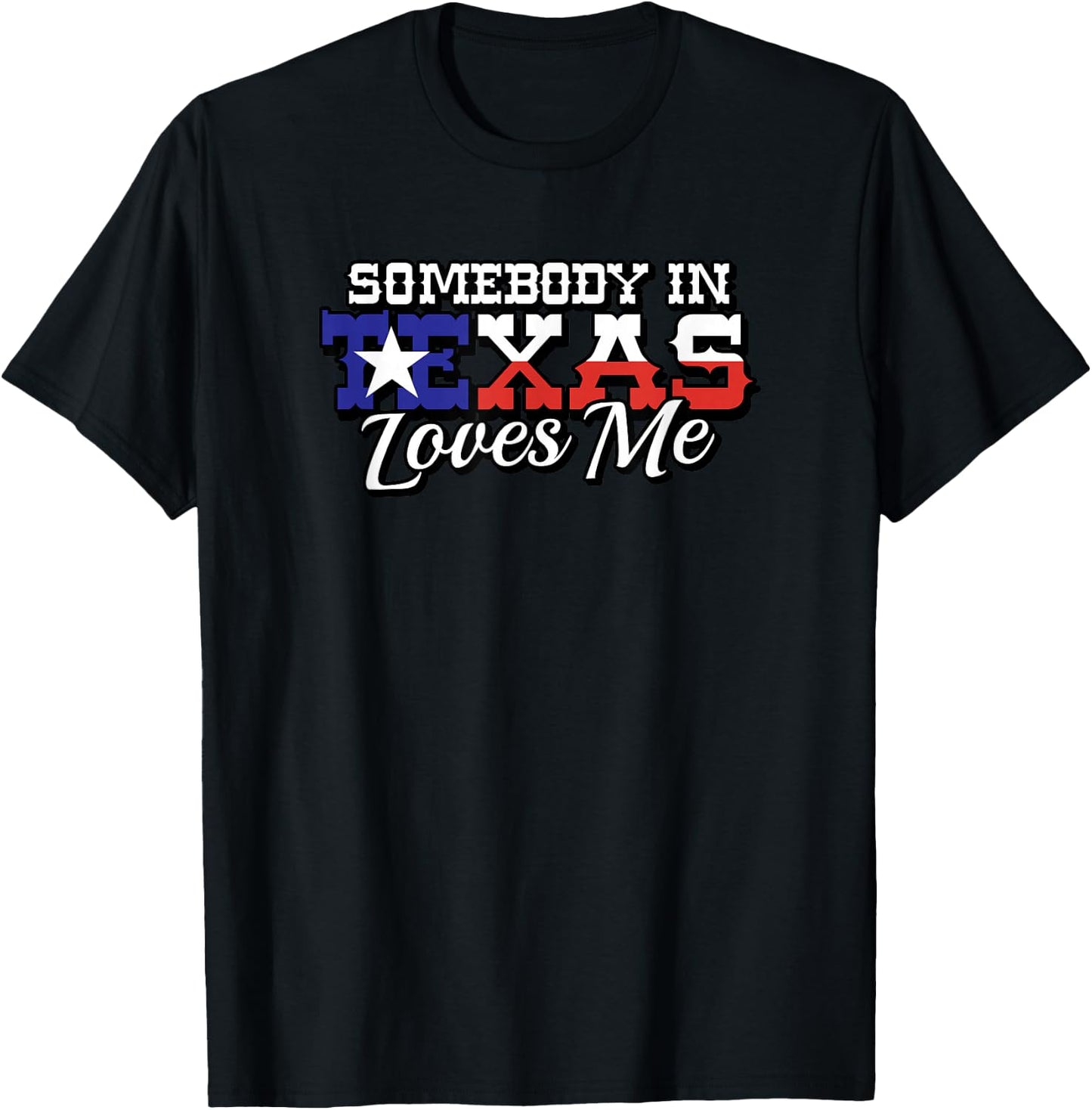 Somebody in Texas Loves Me Family Saying Slogan T-Shirt - T-Shirt | Black