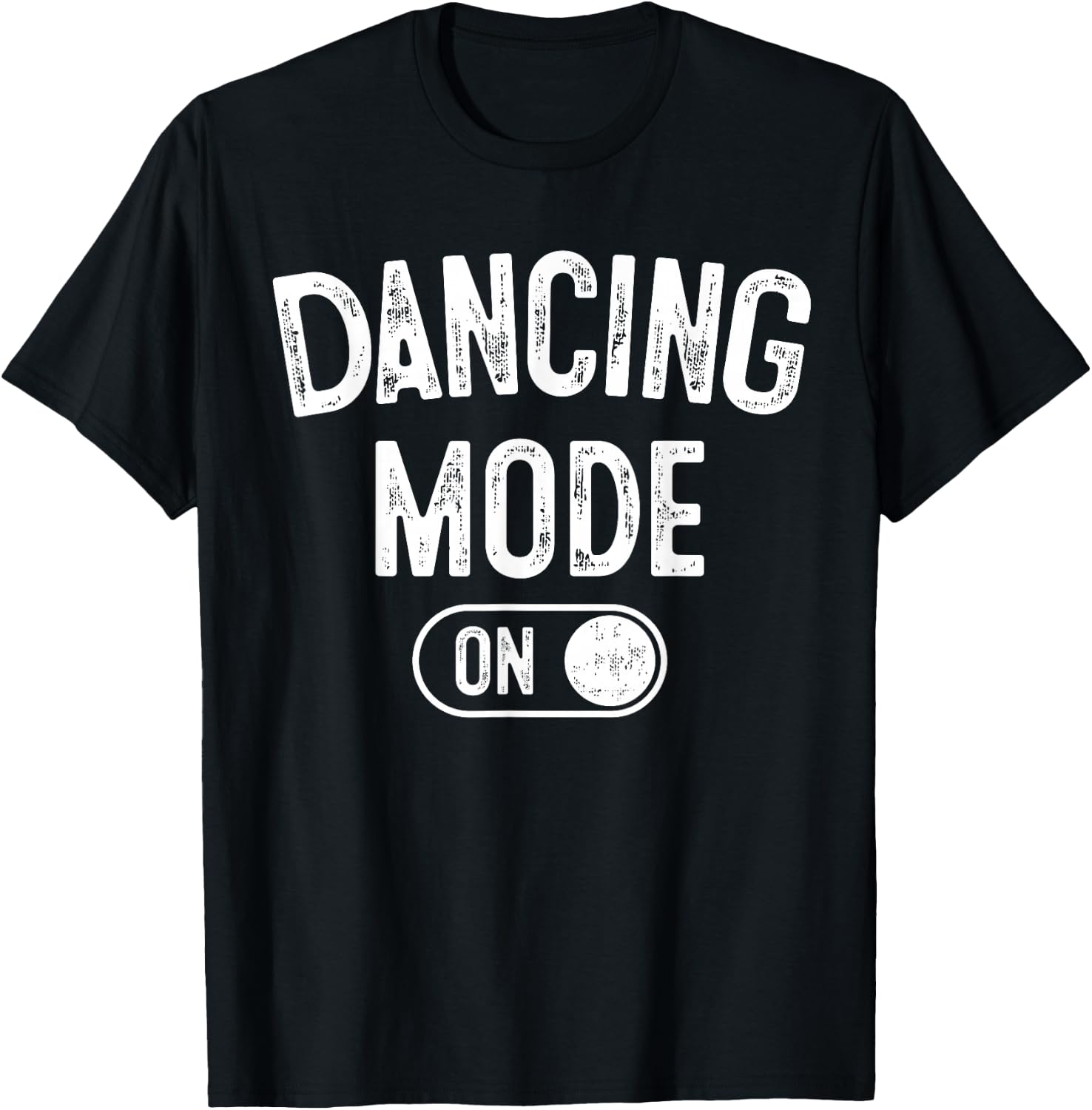 Dancing Mode On Funny Choreographer Dancer Gift Dance Lover T-Shirt - T-Shirt | Black