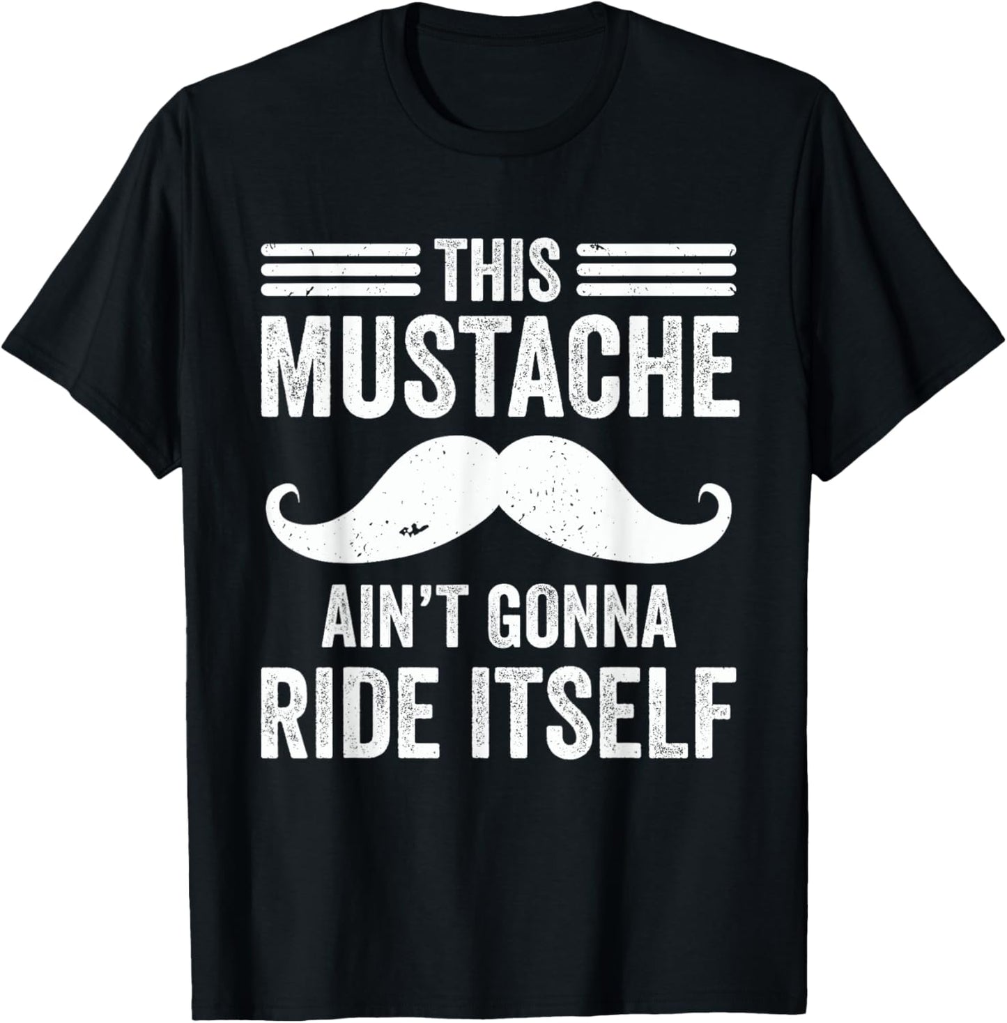 This Mustache Ain’t Gonna Ride Itself Funny Moustache Dad T-Shirt - T-Shirt | Black