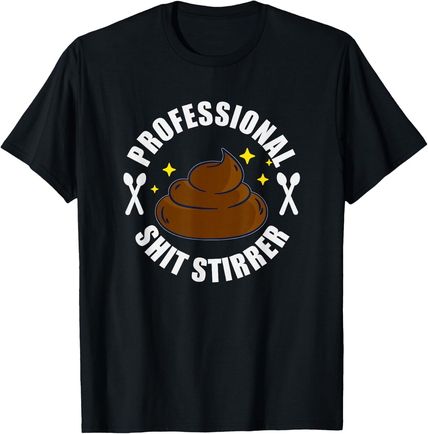 Shit Stirrer Professional - Poo Funny Trouble Maker T-Shirt - T-Shirt | Black
