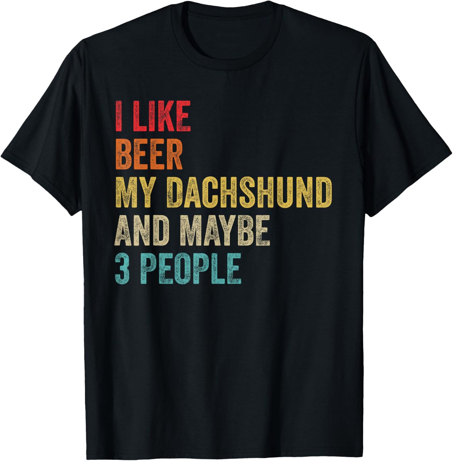 I Like Beer My Dachshund & Maybe 3 People Dog Lover Owner Men Women T-Shirt - T-Shirt | Black