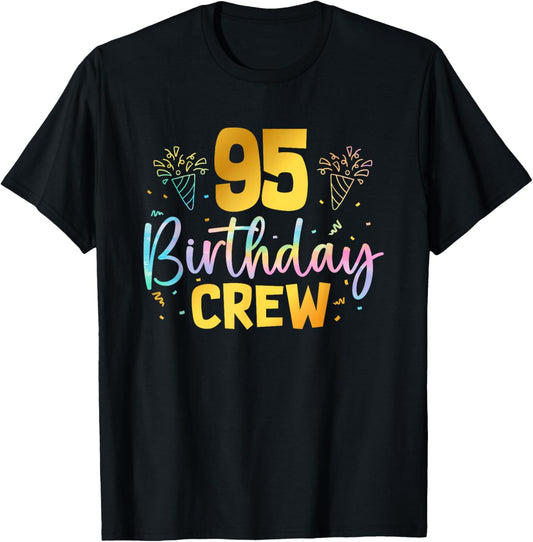 95th Birthday Crew 95 Years Old Birthday Party Group Family T-Shirt - T-Shirt | Black