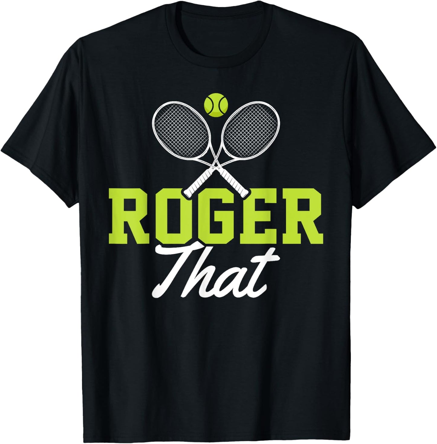 Roger That Funny Tennis Lover Novelty Gift T-Shirt - T-Shirt | Black