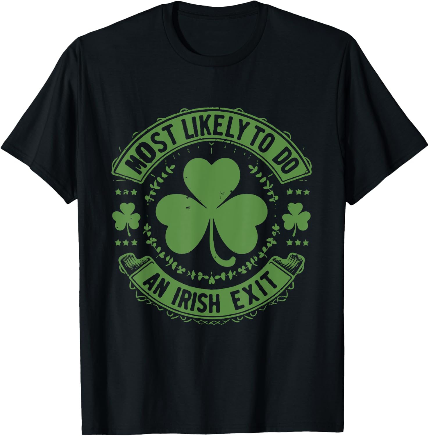 Most Likely To Do An Irish Exit Funny st. patrick T-Shirt - T-Shirt | Black