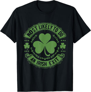 Most Likely To Do An Irish Exit Funny st. patrick T-Shirt - T-Shirt | Black