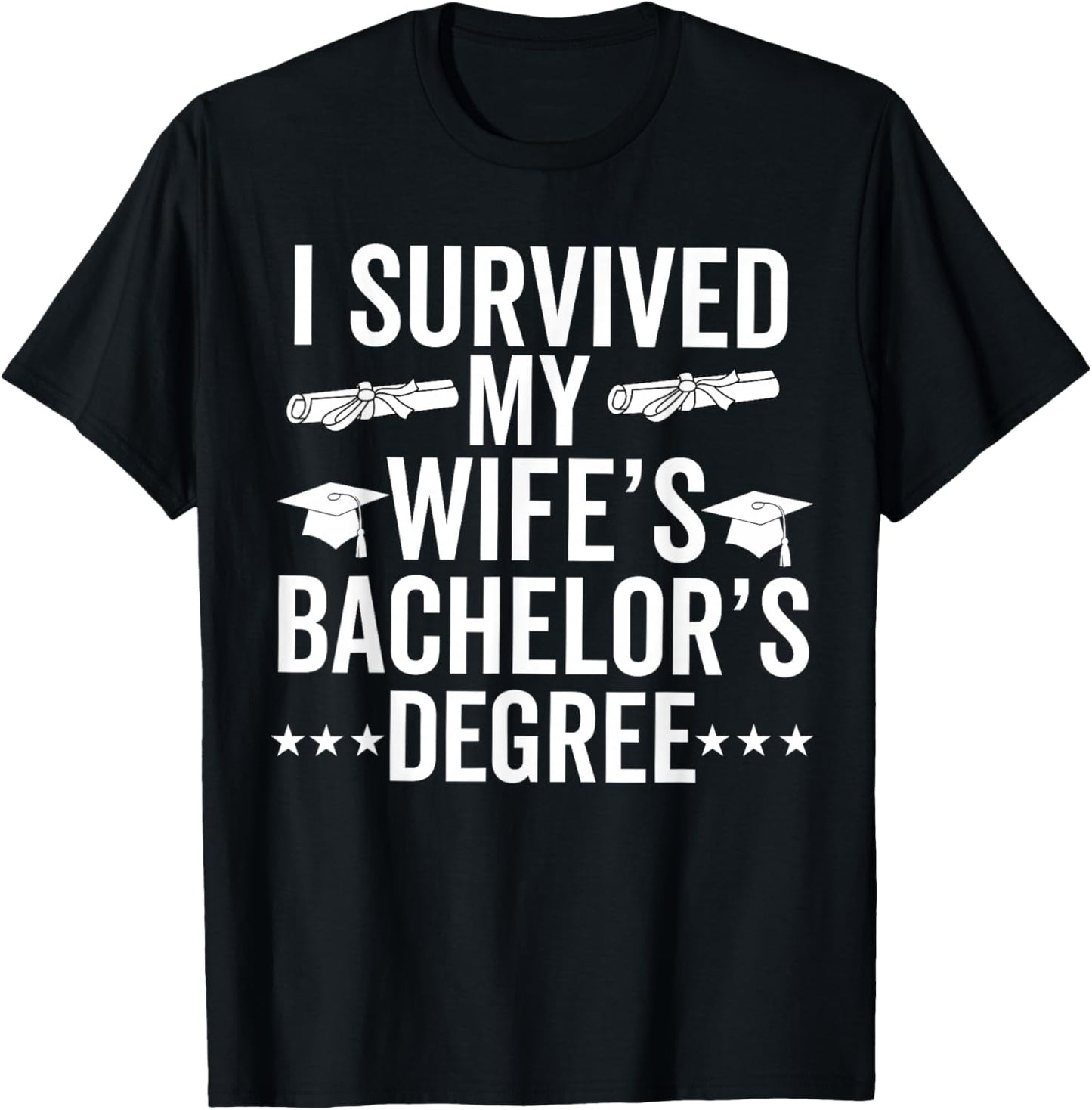 i survived my wife Bachelor's Degree Wife Graduation T-Shirt - T-Shirt | Black