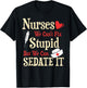 Funny For Nurses We Can't Fix Stupid But We Can Sedate It T-Shirt - T-Shirt | Black