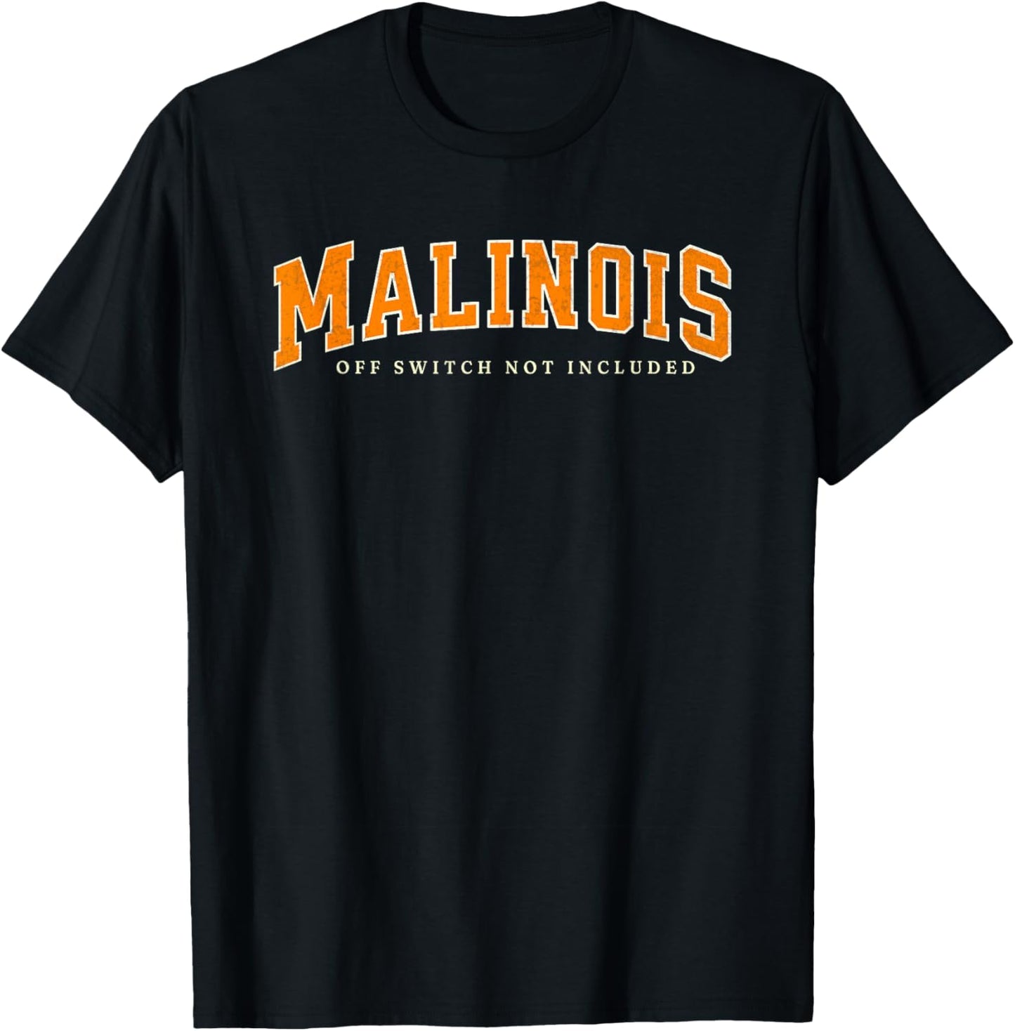 Funny Malinois Off Switch Not Included, Belgian Malinois T-Shirt - T-Shirt | Black