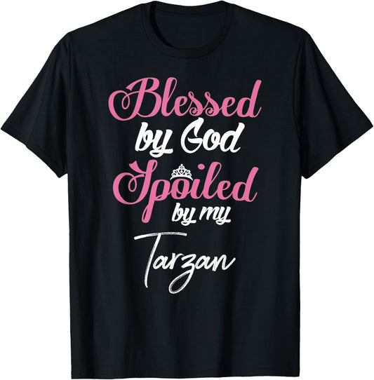 Blessed by God Spoiled by My Tarzan Shirt T-Shirt - T-Shirt | Black