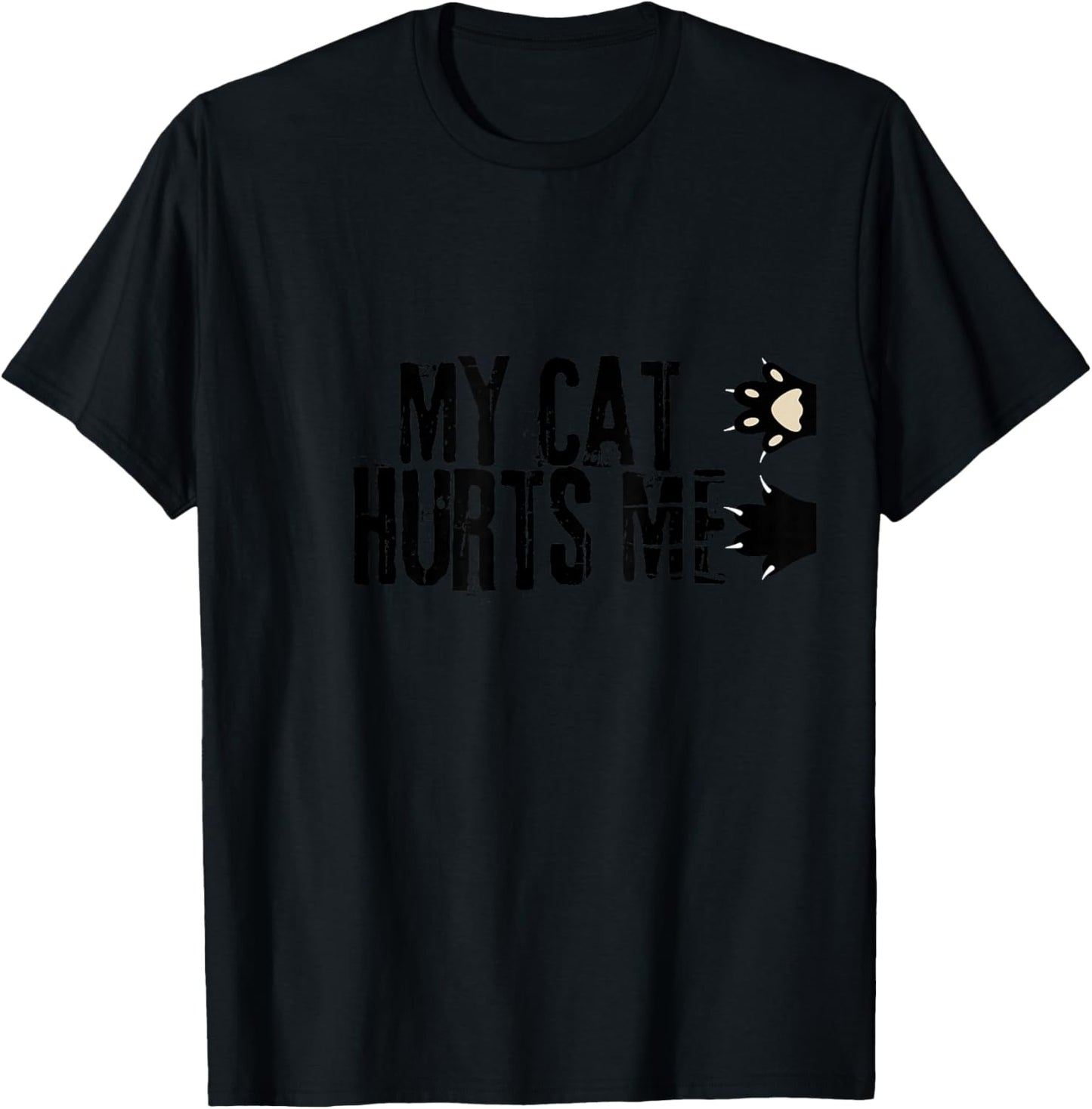 My Cat Hurts Me Funny Crazy Black Cat Scratch Sarcastic Joke T-Shirt - T-Shirt | Black