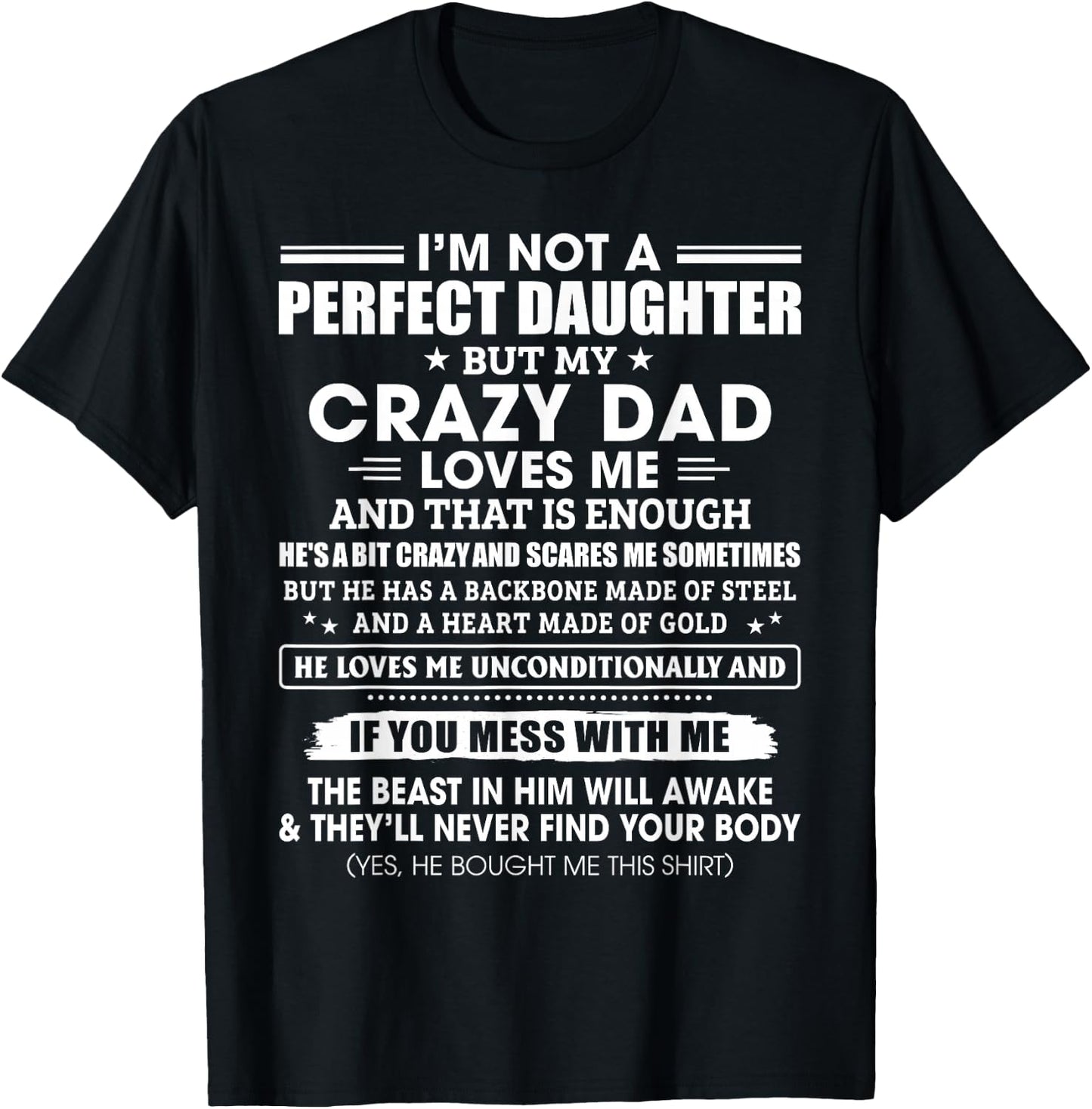 I'm Not A Perfect Daughter Crazy Dad Loves Me Mess with Me T-Shirt - T-Shirt | Black