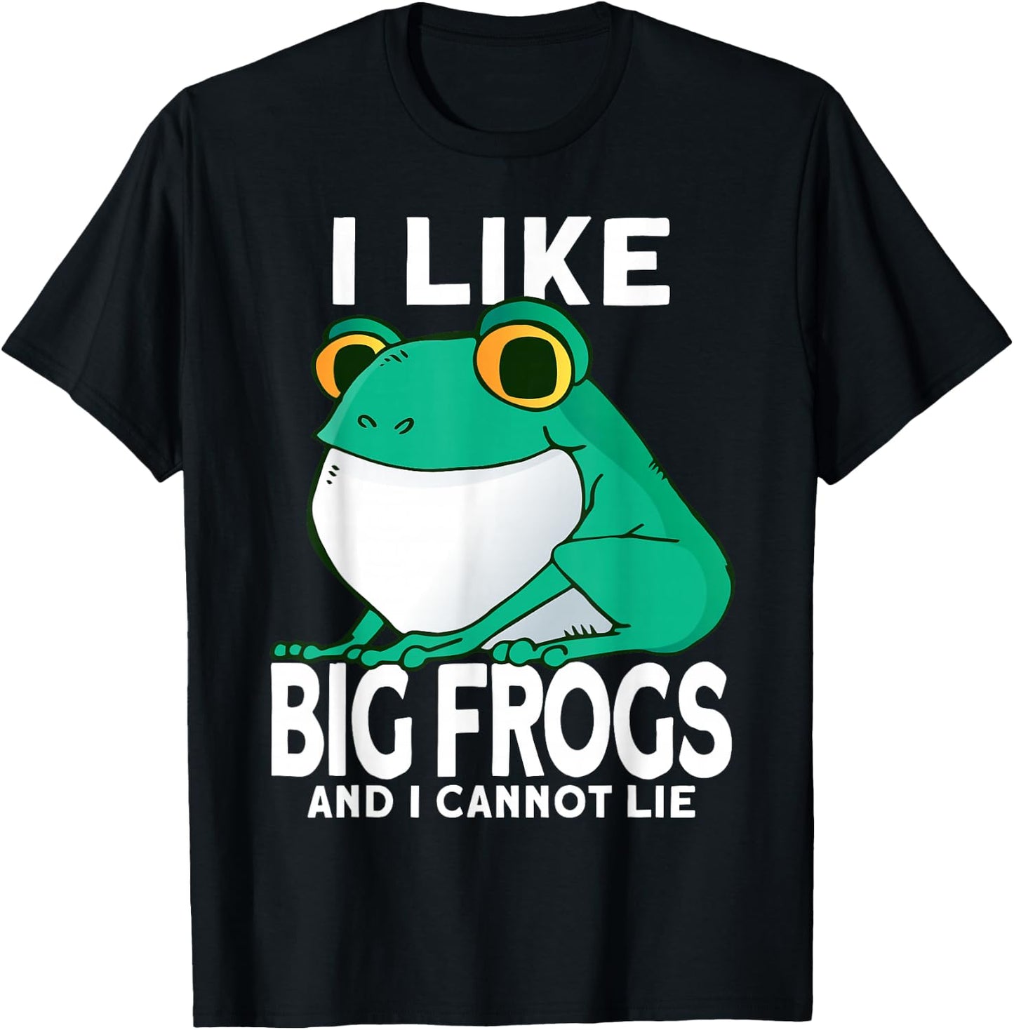 I Like Big Frogs and I Cannot Lie Funny Frog catcher T-Shirt - T-Shirt | Black