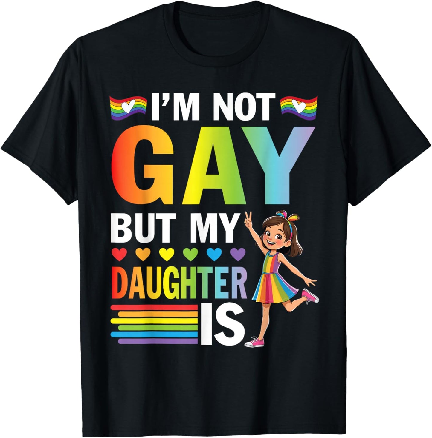 I'm Not Gay But My Daughter Is Rainbow Pride Support Dad Mom T-Shirt - T-Shirt | Black