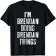 I'm Brendan Doing Brendan Things Shirt Personalized Name T-Shirt - T-Shirt | Black