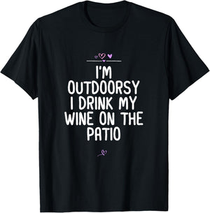 I'm Outdoorsy I Drink My Wine On The Patio, Wine Lover Joke T-Shirt - T-Shirt | Black