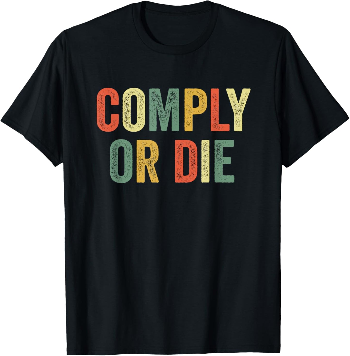 Comply Or Die Funny Meme Police Activist Viral Joke Policing T-Shirt - T-Shirt | Black