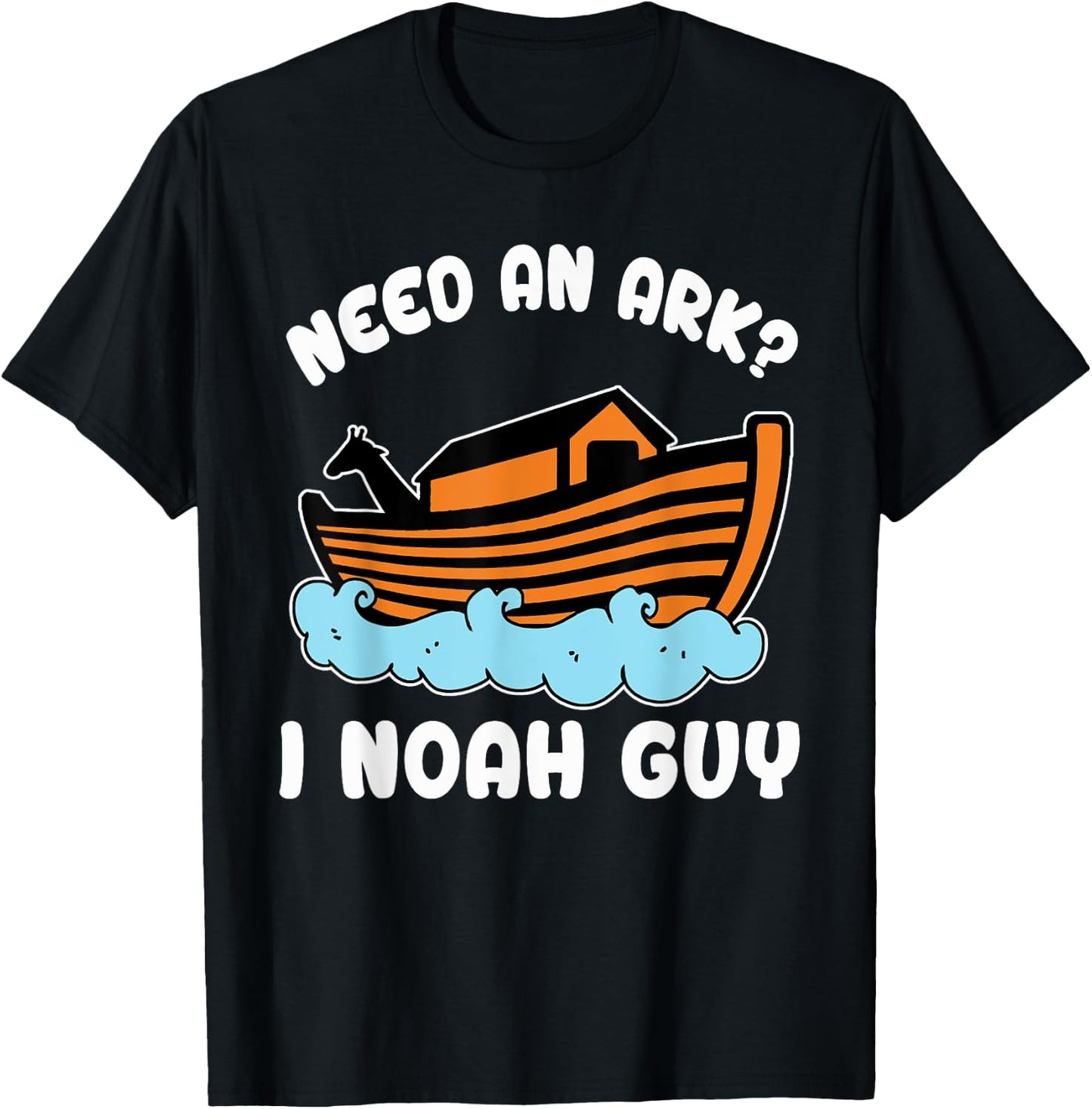 Need An Ark I Noah Guy Funny Christian Bible Scripture Cool T-Shirt - T-Shirt | Black