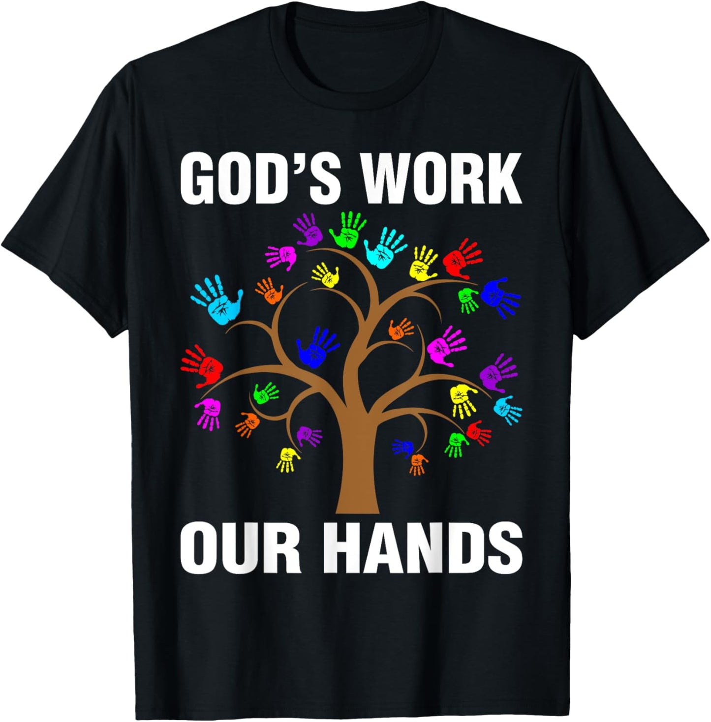 God's Work Our Hands Christian Shirts Bible Verse T-Shirt - T-Shirt | Black
