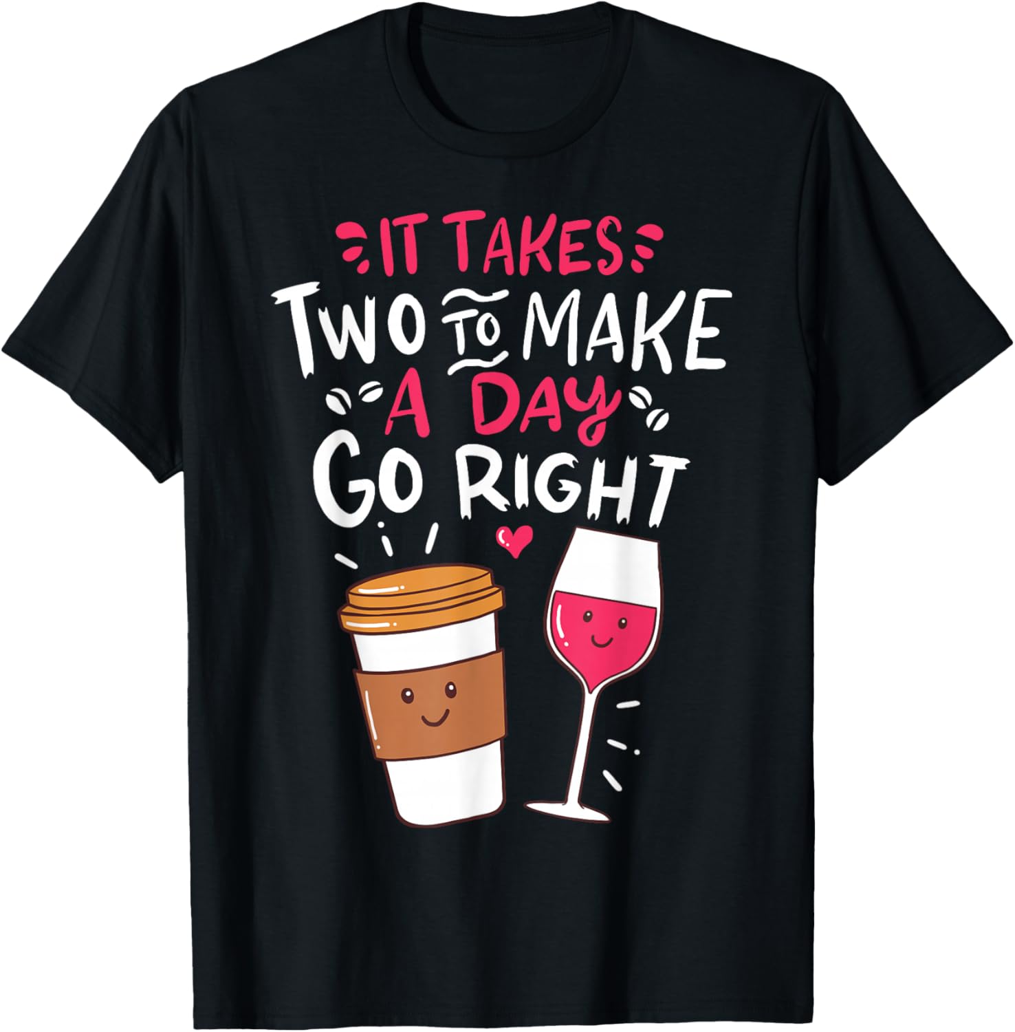Embrace Your Love For Funny Wine And Coffee T-Shirt - T-Shirt | Black