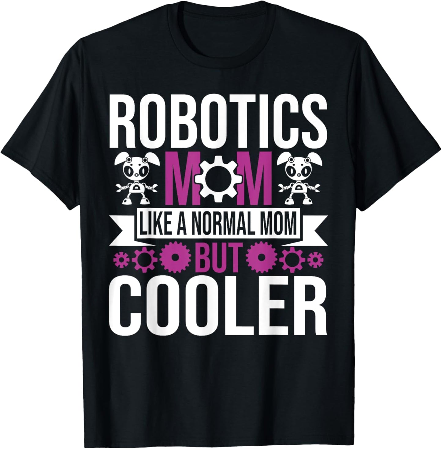 Robotics Mom Like A Normal Mother Build Robot Women T-Shirt - T-Shirt | Black