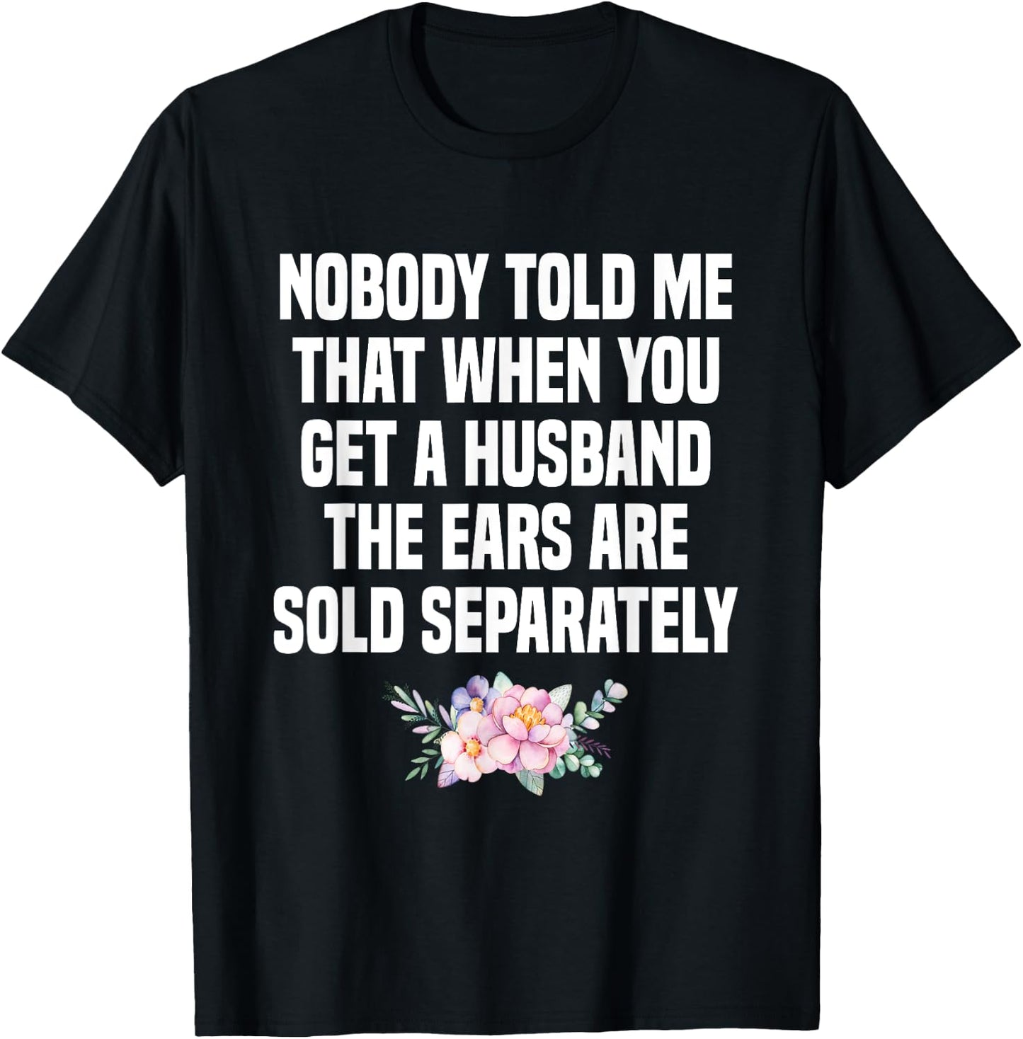 When You Get A Husband The Ears Are Sold Separately T-Shirt - T-Shirt | Black