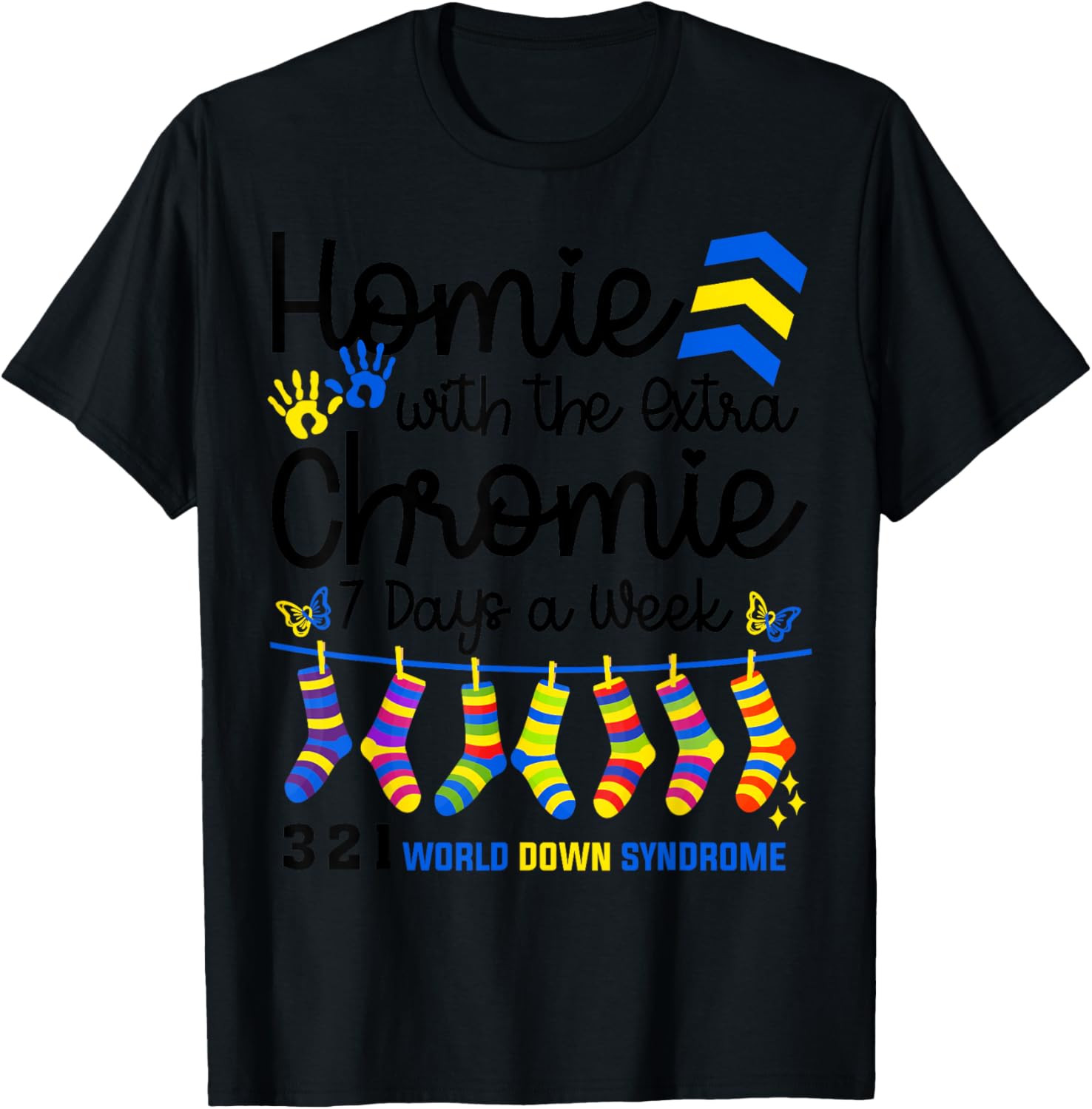 I'm The Homie With Extra Chromie 321 Down Syndrome T21 Squad T-Shirt - T-Shirt | Black