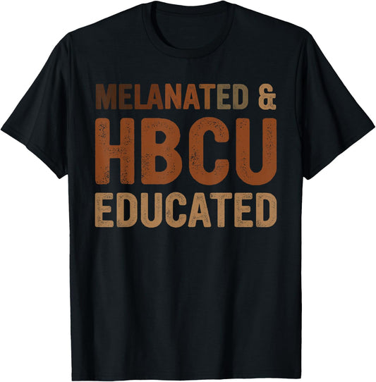 Black HBCU Educated Women Melanated Black History Month T-Shirt - T-Shirt | Black