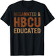 Black HBCU Educated Women Melanated Black History Month T-Shirt - T-Shirt | Black