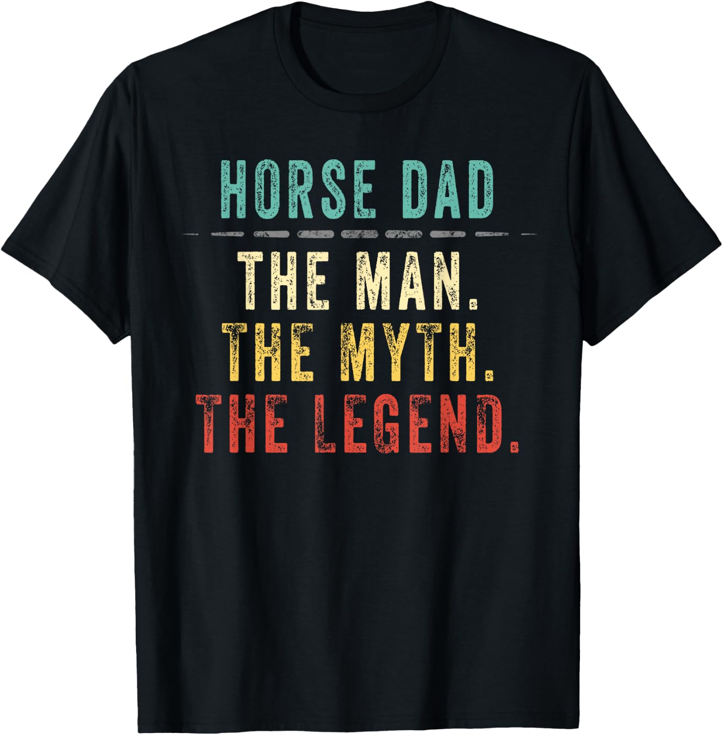 Horse Dad Fathers Day Gift Horse Dad Man Myth Legend T-Shirt - T-Shirt | Black