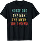Horse Dad Fathers Day Gift Horse Dad Man Myth Legend T-Shirt - T-Shirt | Black