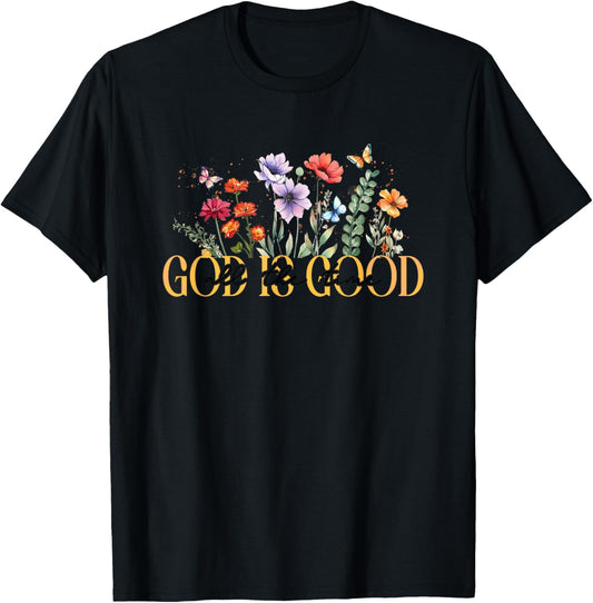 God Is Good All The Time Floral Inspiration T-Shirt - T-Shirt | Black