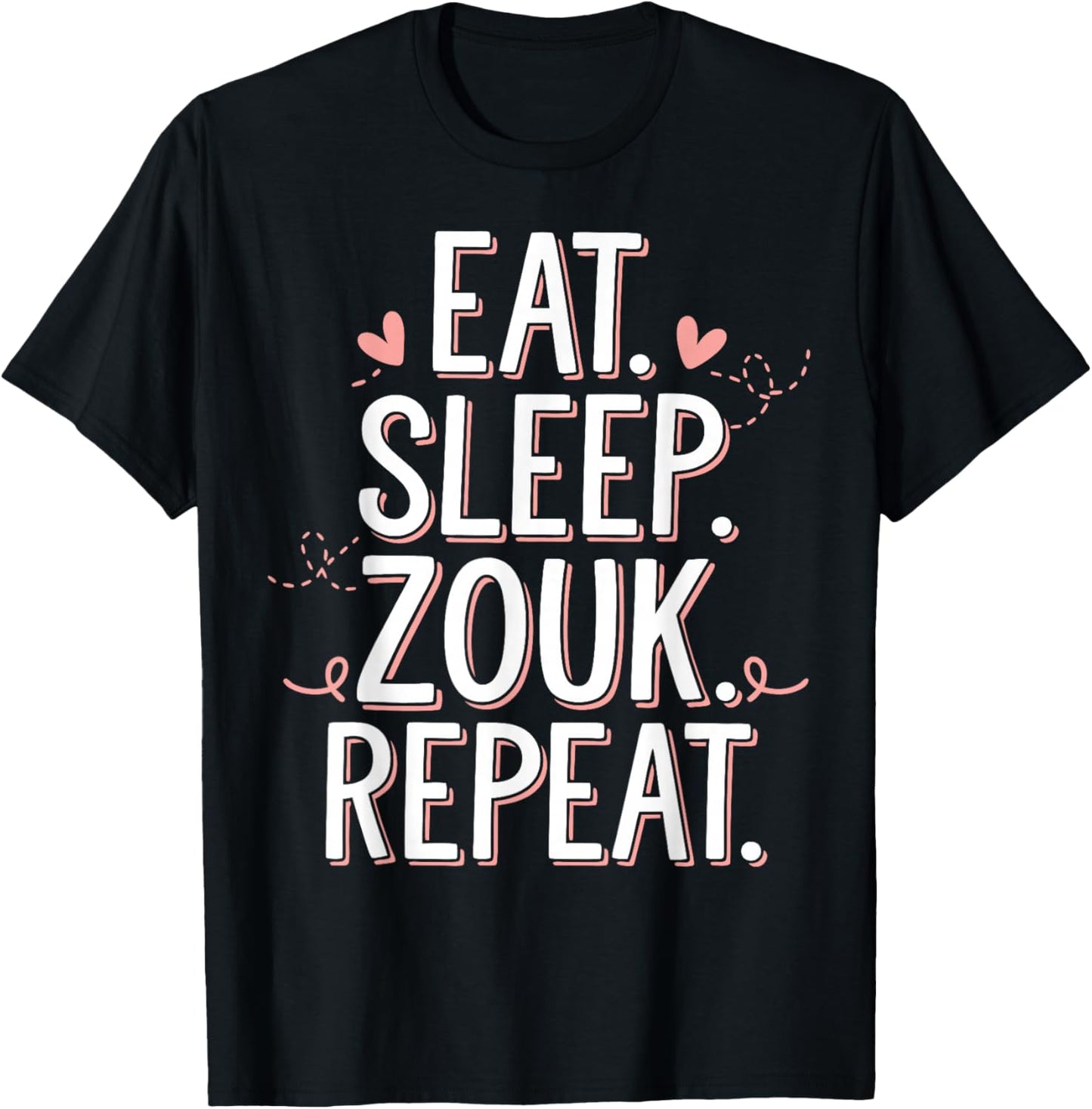 Zouk Dancer Eat Sleep Zouk Repeat Dancing Zouk T-Shirt - T-Shirt | Black